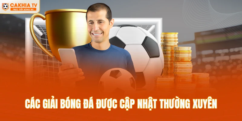 Các giải bóng đá được cập nhật thường xuyên