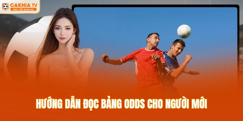 Hướng dẫn đọc bảng odds cho người mới