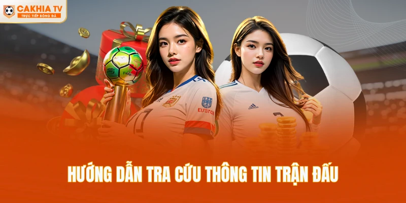 Hướng dẫn tra cứu thông tin trận đấu