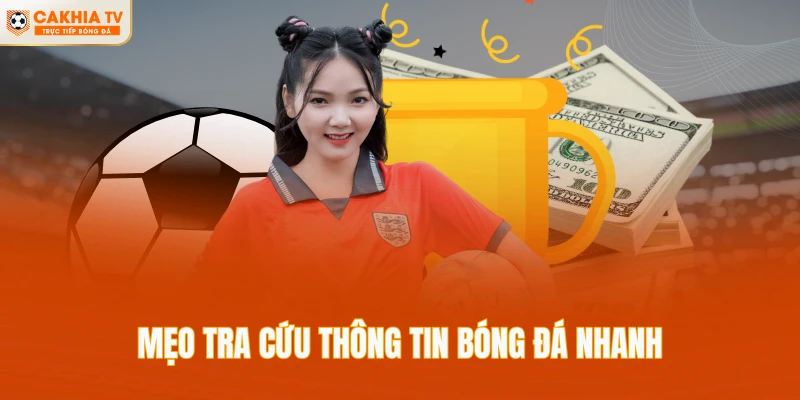 Mẹo tra cứu thông tin bóng đá nhanh