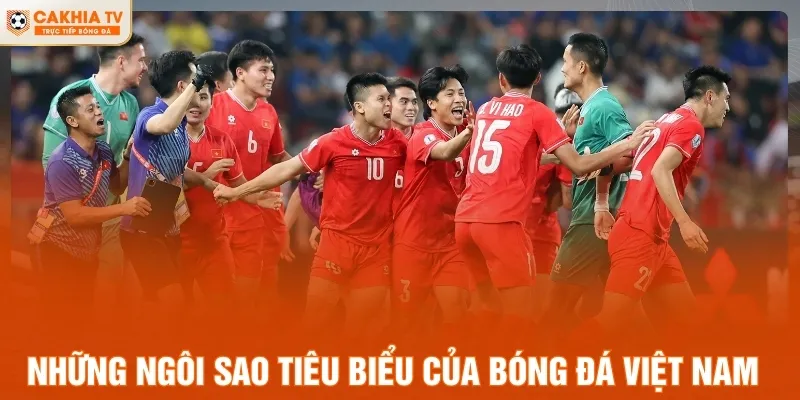 Những ngôi sao tiêu biểu của bóng đá Việt Nam