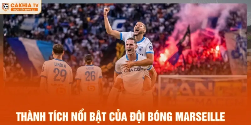 Thành tích nổi bật của đội bóng Marseille