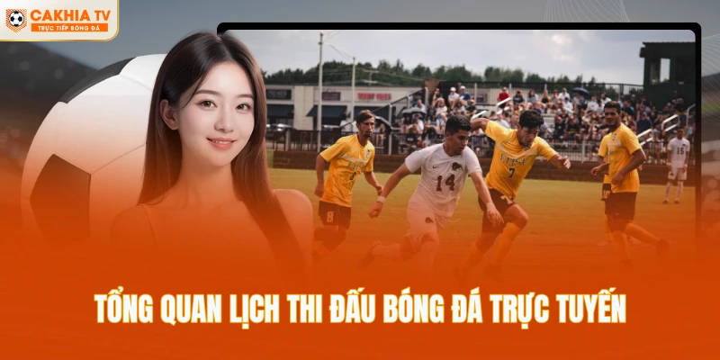Tổng quan lịch thi đấu bóng đá trực tuyến