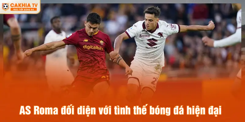 AS Roma đối diện với tình thế bóng đá hiện đại