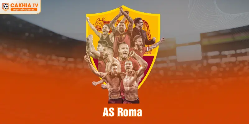 AS Roma - Bầy Sói Kiêu Hùng Của Thành Phố Già Vĩnh Cửu