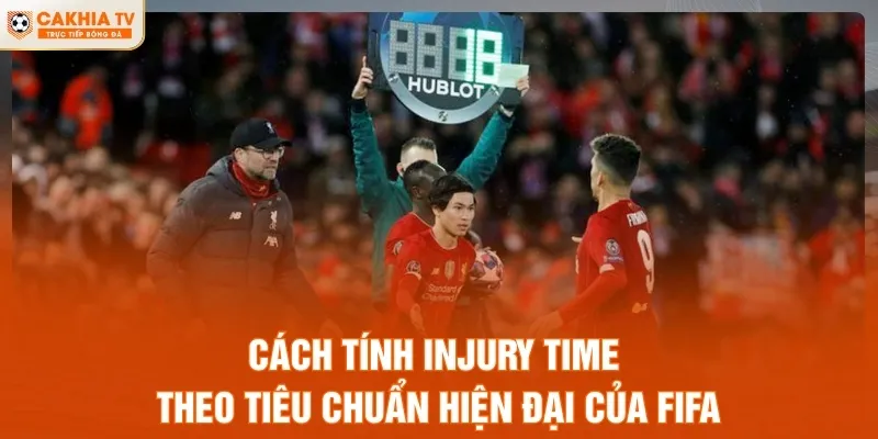 Cách tính Injury Time theo tiêu chuẩn hiện đại của FIFA