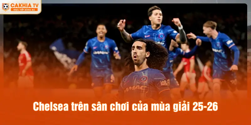 Chelsea trên sân chơi của mùa giải 25-26