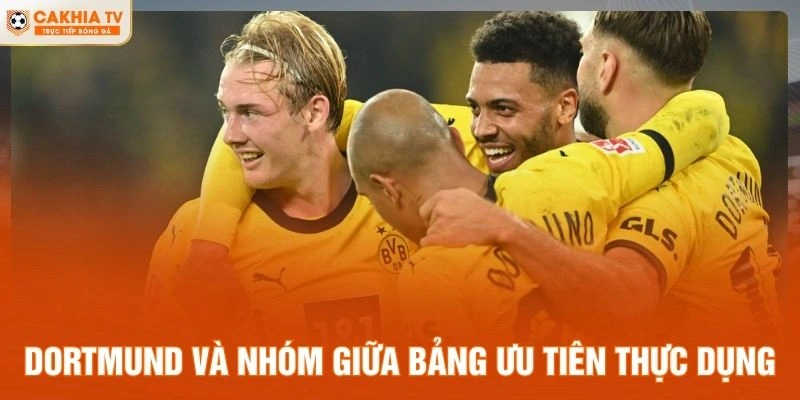 Dortmund và nhóm giữa bảng ưu tiên thực dụng
