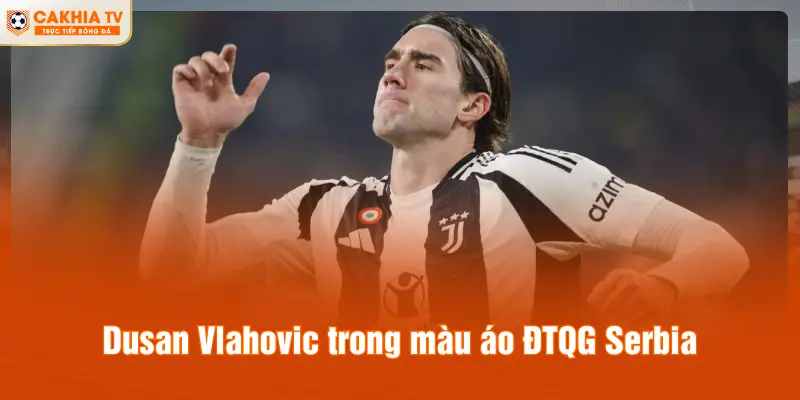 Dušan Vlahović trong màu áo ĐTQG Serbia