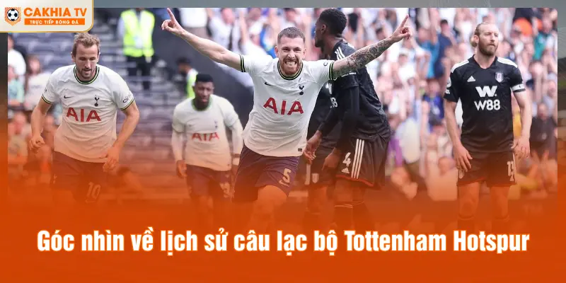 Góc nhìn về lịch sử câu lạc bộ Tottenham Hotspur