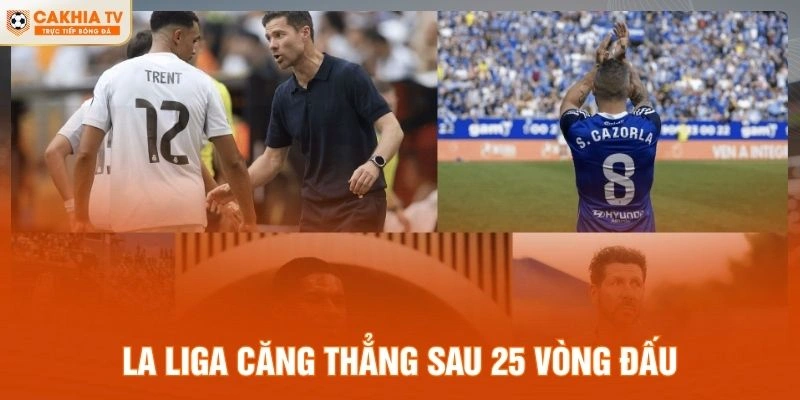 La Liga căng thẳng sau 25 vòng đấu