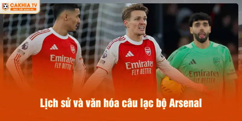 Lịch sử và văn hóa câu lạc bộ Arsenal