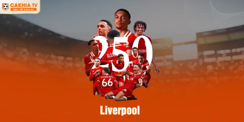 Liverpool - Lịch Sử, Thành Tích Và Diện Mạo Mới Năm 2026