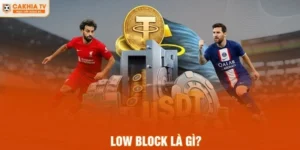 Low Block là gì