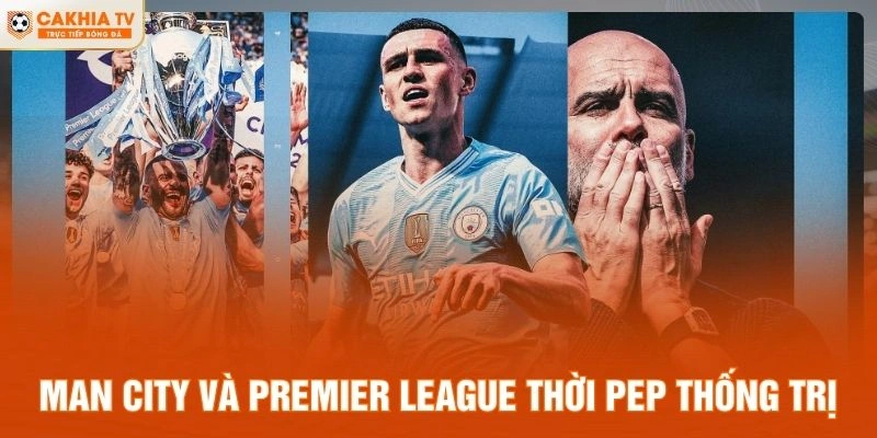 Man City và Premier League thời Pep thống trị