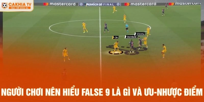 Người chơi nên hiểu False 9 là gì và ưu nhược điểm