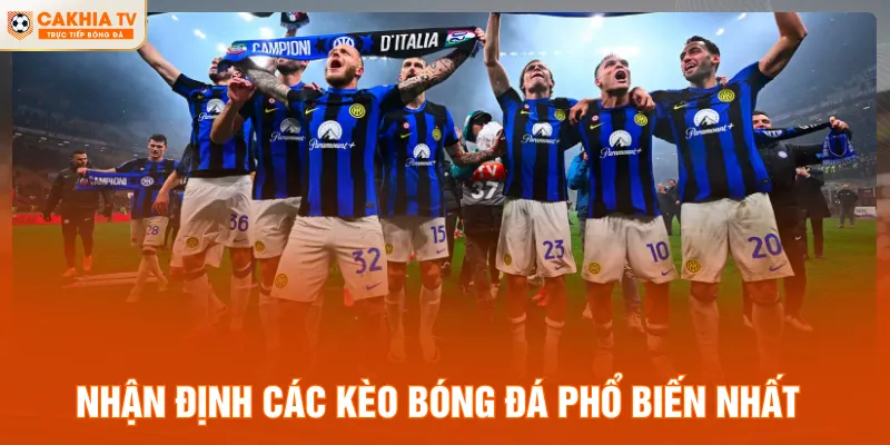 Nhận định các kèo bóng đá phổ biến nhất