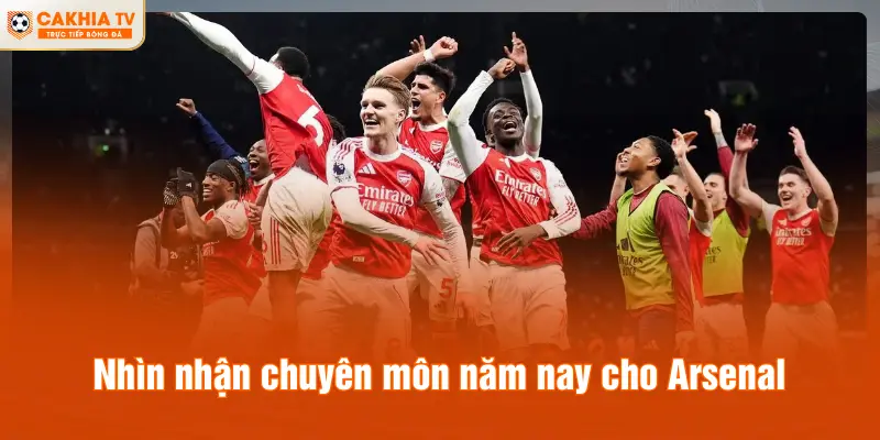 Nhìn nhận chuyên môn năm nay cho Arsenal