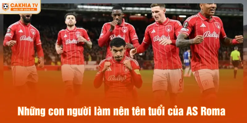Những con người làm nên tên tuổi của AS Roma