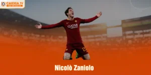 Nicolò Zaniolo -Thiên Tài Đỉnh Cao Nước Ý Và Những Biến Động