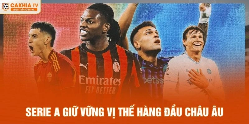 Serie A giữ vững vị thế hàng đầu châu Âu