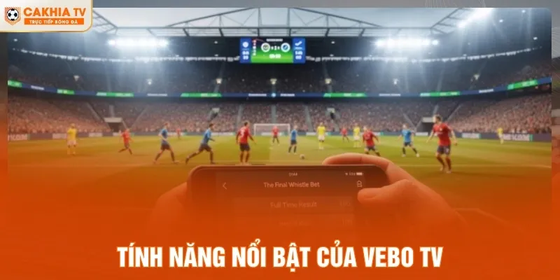 Tính năng nổi bật của VeBo TV