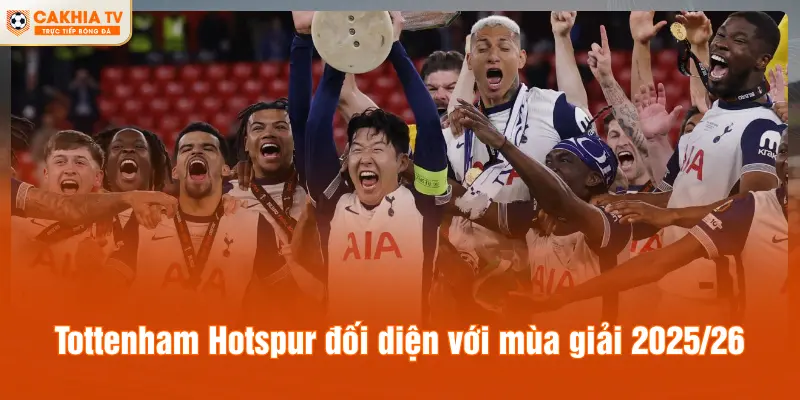 Tottenham Hotspur đối diện với mùa giải 2025/26