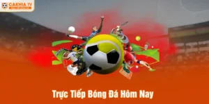 Trực Tiếp Bóng Đá Hôm Nay - Xem Bóng Đá Siêu Xịn Tại CAKHIA TV