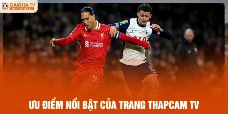 Ưu điểm nổi bật của trang ThapCam TV